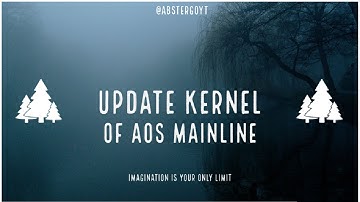 How To Update Kernel of Abstergo OS 2.0 Mainline