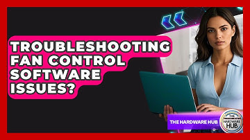 Troubleshooting Fan Control Software Issues? - The Hardware Hub