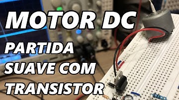 PARTIDA SUAVE DE MOTOR DC COM TRANSISTOR
