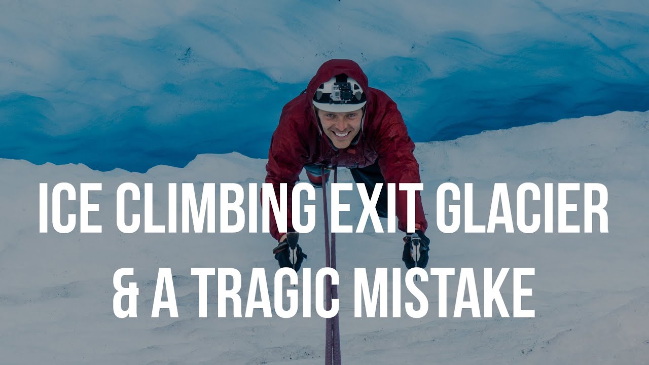 Alaska Bound 11: Ice Climbing Exit Glacier & A Tragic Mistake