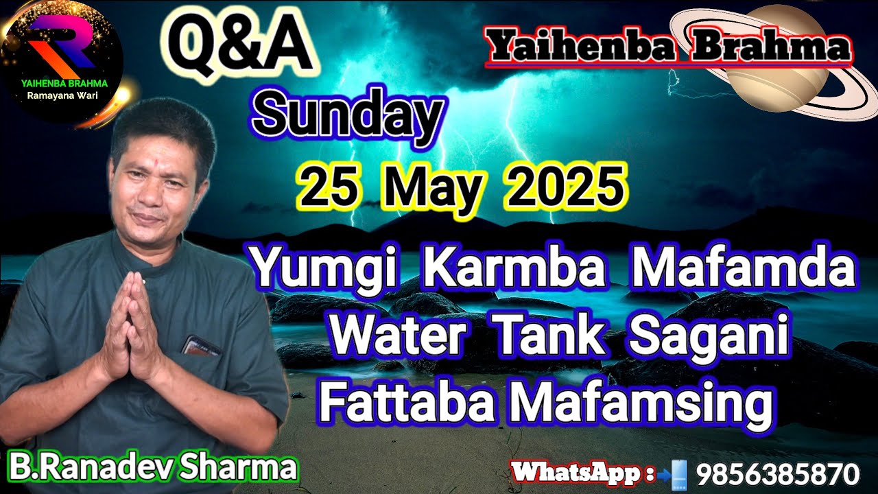 Q&A Sunday, Yumdi Karmba Mafamda Water Tank Sagani Fattaba Mafamsing, Raconteur:B Ranadev Sharma