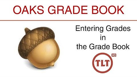 OAKS Grades: Adding Grades to the Grade Book