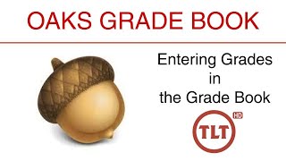 OAKS Grades: Adding Grades to the Grade Book