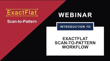 Scan to Pattern Webinar With Peel 3D and ExactFlat