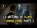 La Historia Completa de Albus Dumbledore Parte 2