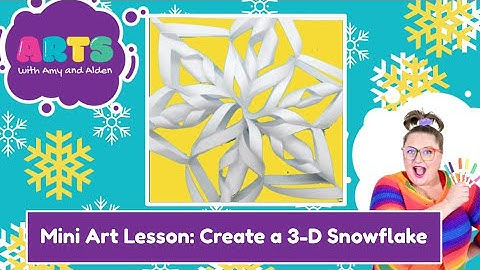 Mini Art Lesson: How to make a 3-D snowflake for KIDS