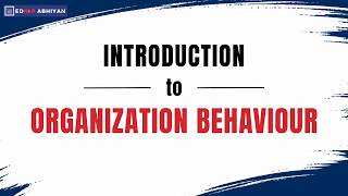 Introduction to Organizational Behaviour | BBA &amp; BBS Students | Ednep Abhiyan