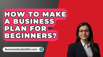 How To Make A Business Plan For Beginners? - BusinessGuide360.com