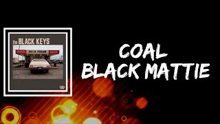The Black Keys - Coal Black Mattie (Lyrics)