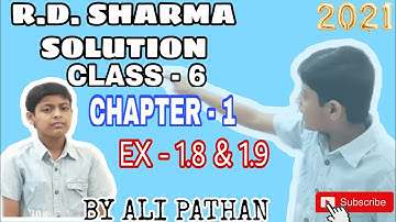 R. D. SHARMA SOLUTION || CHAPTER - 1 || EXERSICE - 1.8 & 1.9 || CLASS - 6 || BY ALI PATHAN