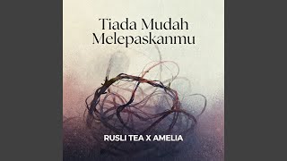 Tiada Mudah Melepaskanmu