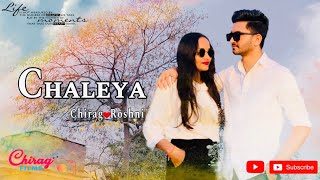 Chaleya Jawan Arijit Singh Chirag Roshni Chirag Films