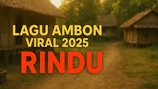 Lagu Ambon Viral 2025 – RINDU | Lagu Ambon Terbaru Bikin Hati Tenang & Rindu Pulang