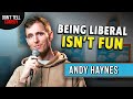 Being liberal isnt fun  andy haynes  stand up comedy