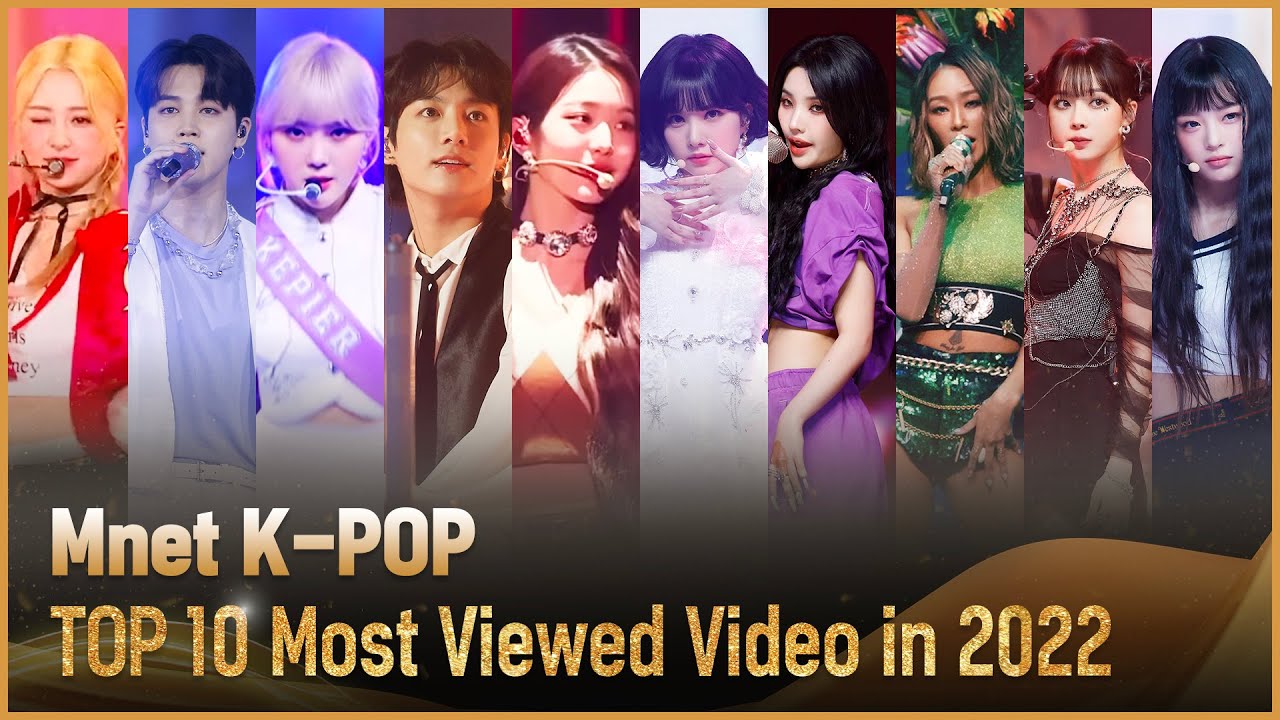 misundelse Gå op og ned Efterforskning 🎊Mnet K-POP TOP 10 Most Viewed Video in 2022🎊 (Mnet K-POP 채널 2022년 조회수 TOP  10) - YouTube