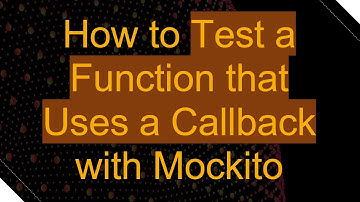 How to Test a Function that Uses a Callback with Mockito