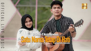 Tri Suaka ft Nazia Marwiana - Satu Nama Tetap Di Hati (Official Live Music)