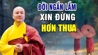 Đời Ngắn Lắm Sống Đừng Có Tính Hơn Thua Mà Khổ (RẤT HAY) |Thầy Thích Pháp Hòa