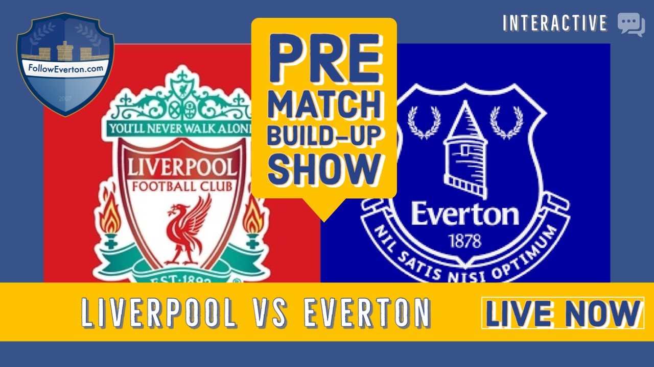 BUILD UP LIVERPOOL VS EVERTON PREMATCH CHAT YouTube