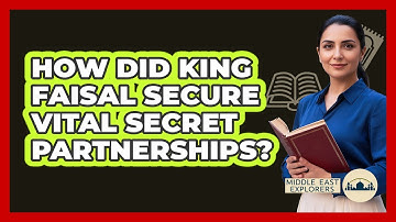 How Did King Faisal Secure Vital Secret Partnerships? - Middle East Explorers