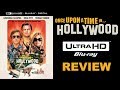 Tarantino's 9th Film! Once Upon A Time In Hollywood 4K Blu-Ray Review