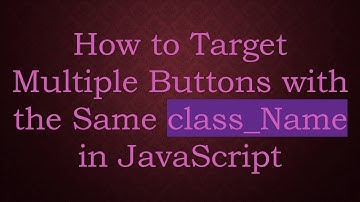 How to Target Multiple Buttons with the Same class_Name in JavaScript