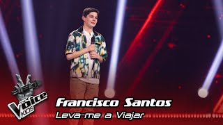 Francisco Santos - "Leva-me a Viajar" | Prova Cega | The Voice Kids Portugal