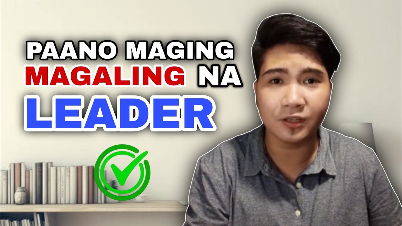 Paano Maging Magaling na leader / Mga Katangian ng Magaling na Leader