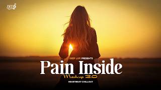 Pain Inside 2 Mashup | Sadness Memories | Arijit Singh Mashup 2026 | Deep Lofi | Chillout Mix