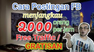 Agar Postingan FB Viral jangkau 2000 orang/jam dg Free Traffic GRATISAN Tips Facebook Panduan SELLER