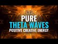 Pure Theta Waves | Activate Your Higher Mind | Positive Creative Energy, Binaural Beats