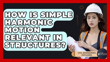 How Is Simple Harmonic Motion Relevant In Structures? - Civil Engineering Explained