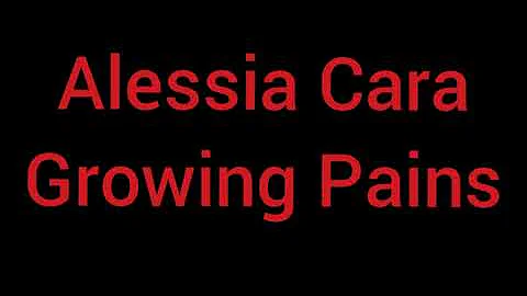 Alessia Cara-Growing Pains Lyrics | Neska Lyrics