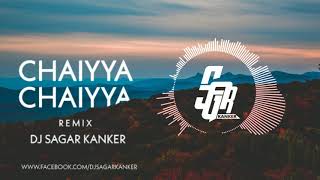 Chaiyya Chaiyya_Remix_Dj Sagar Kanker