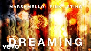 Marshmello, P!Nk, Sting - Dreaming (Official Audio)