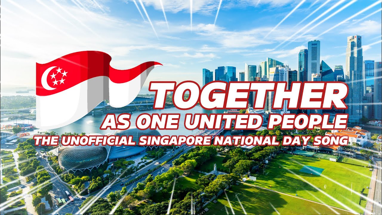 Together as One United People - The Unofficial Singapore National Day Song Together as One United People - The Unofficial Singapore National Day Song