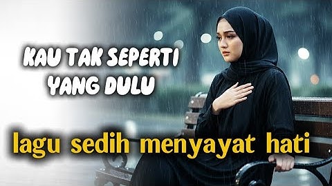 KAU TAK SEPERTI YANG DULU - Lagu Sedih Menyayat Hati (Official Lirik Video) | NH MUSIC
