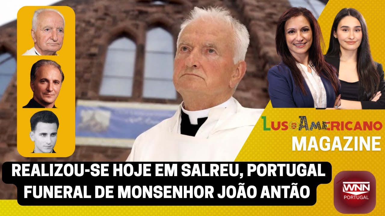 Luso Magazine| Realizou-se hoje em Salreu, Portugal; o funeral de Monsenhor João Antão