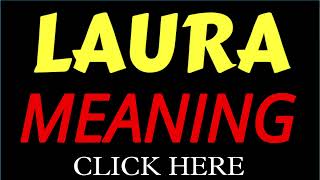 What does the name LAURA mean | LAURA meaning in english | Meaning of name LAURA