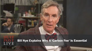 Bill Nye Explains Why A 'Carbon Fee' Is Essential For US