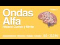Música para SUPER INTELIGENCIA - ONDAS ALFA - REPARA CUERPO Y MENTE - VIDEO 3 2020