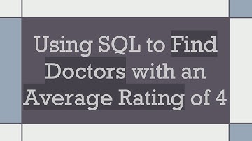 Using SQL to Find Doctors with an Average Rating of 4