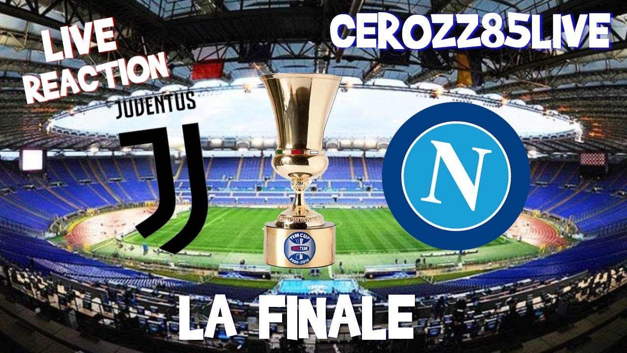 FINALE TIM CUP - LIVE REACTION - NAPOLI VS JUVENTUS - YouTube