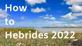 How to Hebrides 2022 update: Basics, Ferries, Lewis, & Harris