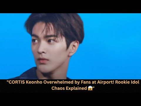 كورتيس كيونو م عجب بالمعجبين في المطار شرح لفوضى المعبود الجديد