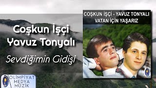 Coşkun İşçi - Yavuz Tonyalı Sevdiğimin Gidişi