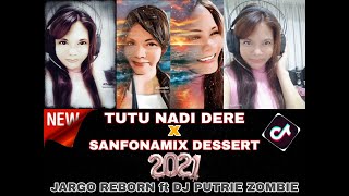 TUTU NADI DERE x SANFONAMIX DESSERT // JARGO REBORN ft DJ PUTRIE ZOMBIE // TIKTOK FULLBASS
