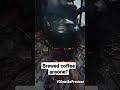 Brewed coffee anyone?
