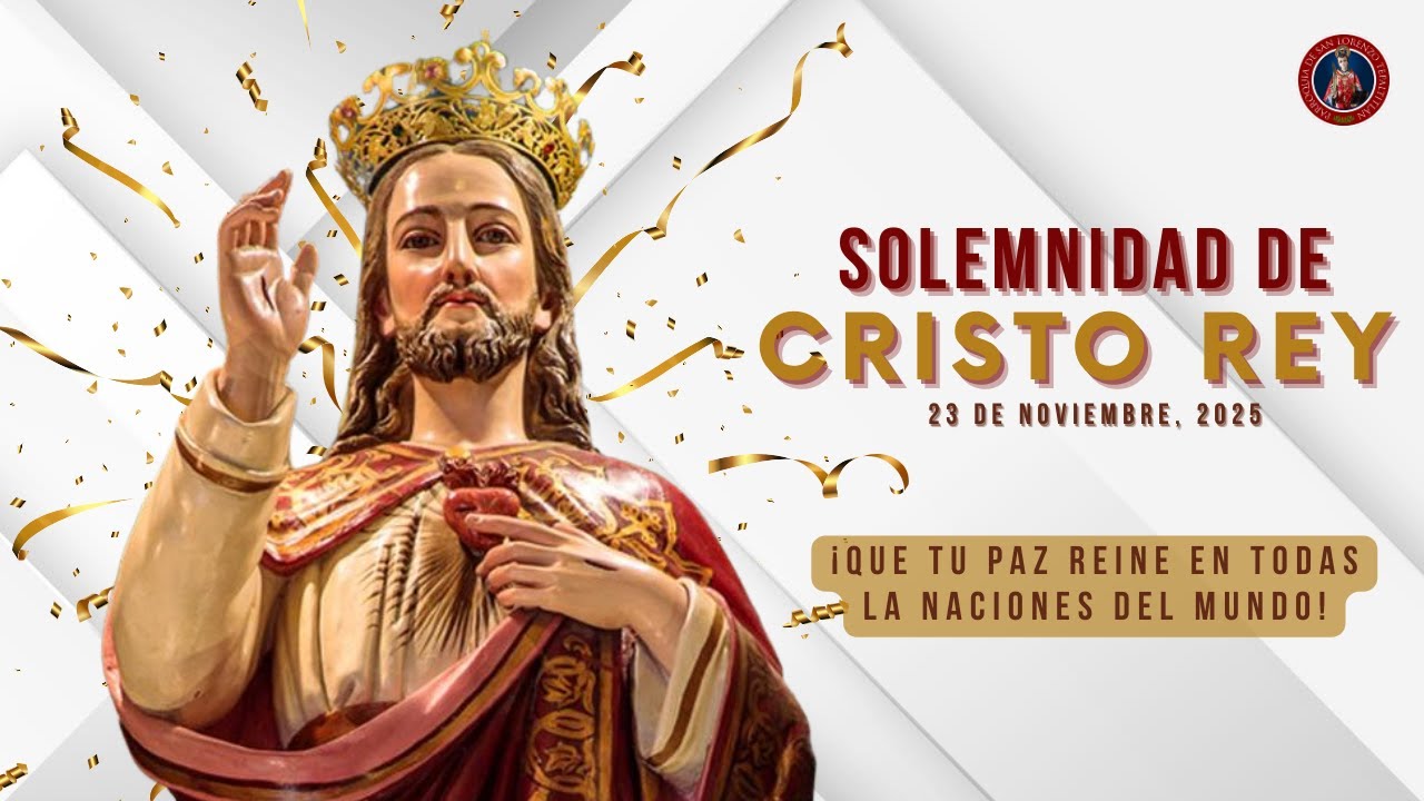 Solemnidad de Cristo Rey del Universo | 23 de Noviembre, 08:00 hrs ...