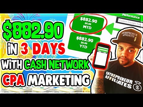 Cash Network CPA Marketing $882 90 In 3 Days Tips And Tricks To Implament Into Your CPA Campigns